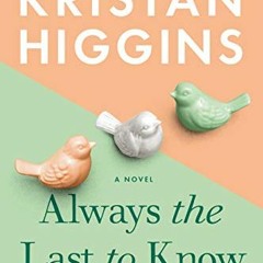𝙁𝙍𝙀𝙀 EBOOK 📝 Always the Last to Know by  Kristan Higgins EBOOK EPUB KINDLE PDF