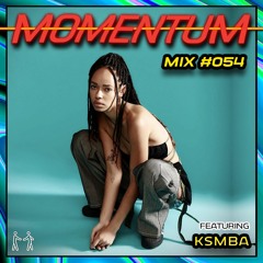 Momentum Mix #054 - Ft. KSMBA