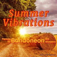 Summer Vibrations - Fantasy for Bandoneon and Orchestra