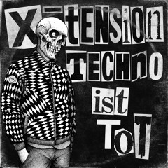 B2 - X-Tension aka Stormtrooper ‎– Techno Ist Tot