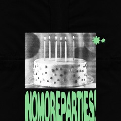 NOMOREPARTIES!