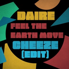 Daire - Feel The Earth Move (Cheeze Edit)