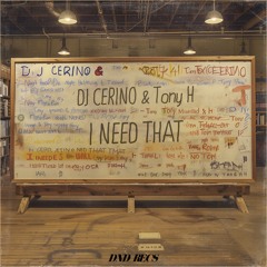 DJ CERINO & Tony H - I NEED THAT