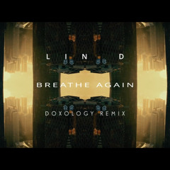 LIN D- Breathe Again (DOXOLOGY Remix)