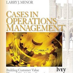 [Epub]$$ Cases in Operations Management: Building Customer Value Through World-Class Operations (The