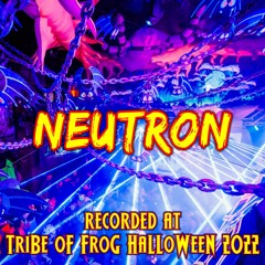 Neutron - Recorded at TRiBE of FRoG Halloween 2022