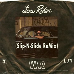 Low Rider (Slip-N-Slide ReMix) ft WAR