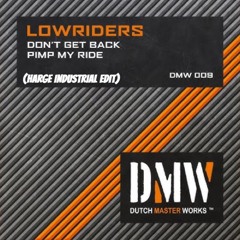 Lowriders - Dont Get Back  (Harge Industrial Edit) {FREE DL}