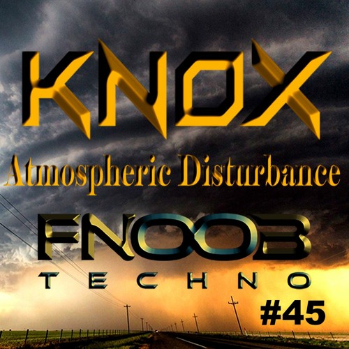 Atmospheric Disturbance #45 Fnoob Techno Radio, 05-07-2021