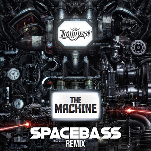 Luminyst - The Machine (SpaceBass Remix)