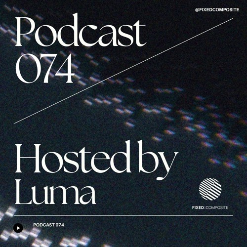 Podcast 074 • Hosted by Luma (AUS) 🇦🇺