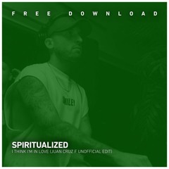 FREE DOWNLOAD: Spitirualized - I Think In Love (Juan Cruz F Unofficial Edit)