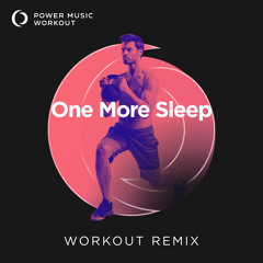 One More Sleep (Workout Remix 128 BPM)
