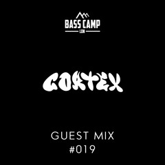 Bass Camp Guest Mix #019 - Cortex