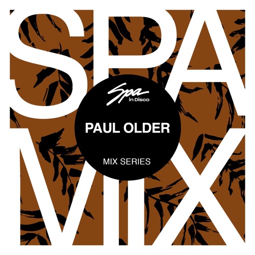 Spa In Disco -  Artist 027 - PAUL OLDER - Mix series