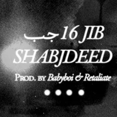 Shabjdeed - 16 JIB (Prod. BabyBoi & Retaliate) شب جديد - ١٦جيب