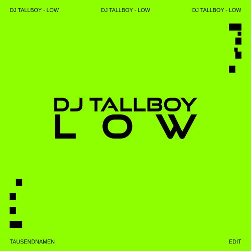 DJ TALLBOY - LOW (FREE DOWNLOAD)