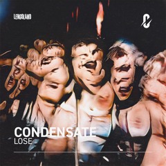 Condensate - Lose