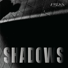 FREYA: Shadows [May 2023]