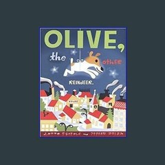 [R.E.A.D P.D.F] 🌟 Olive, the Other Reindeer (Olive, OLIV) [[] [READ] [DOWNLOAD]]