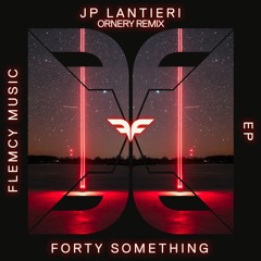 JP Lantieri - Forty Something (Ornery Remix)