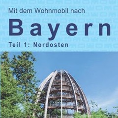 Mit dem Wohnmobil nach Bayern: Teil 1: Der Nordosten (Womo-Reihe) Ebook