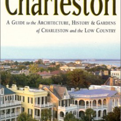 ACCESS EBOOK 📑 Complete Charleston : A Guide to the Architecture, History & Gardens