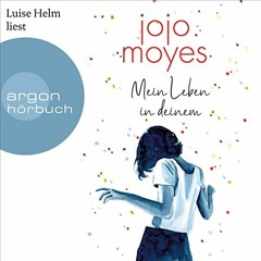 Hörbuch Kostenlos 🎧 : Mein Leben in deinem, von Jojo Moyes