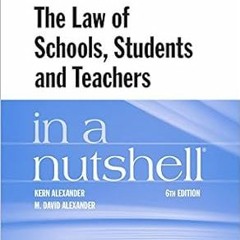 Download PDF The Law of Schools, Students and Teachers in a Nutshell (Nutshells) By  Kern Alexa