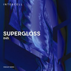 Intercell.065 - Supergloss