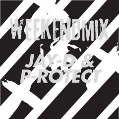 jay-D & P-rotect (WEEKEND MIX)