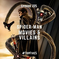 Ep - 225 - Spiderman Movies & Spiderman Movie Villains