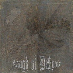 Laught of Despair