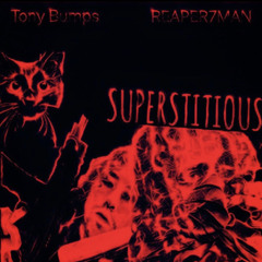 Superstitious (Ft. Tony Bumps)