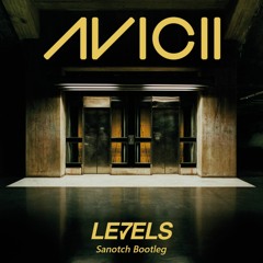 【Free DL】Avicii - Levels (Sanotch Bootleg）