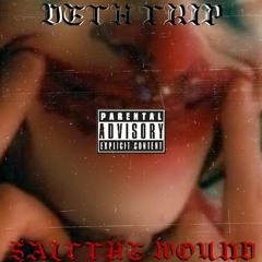DETH TRIP - "SALT THE WOUND"