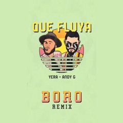 Yera & Andy G - Que Fluya (Boro Remix)