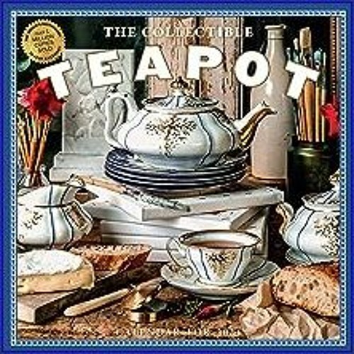 Stream {pdf} 💖 Collectible Teapot Wall Calendar 2024 A Tea Obsessive's