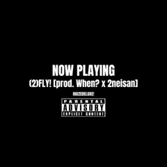 (2)FLY! [prod. When? x 2neisan]