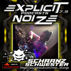 Explicit Noize Podcast 7.9 ft Schranzschwester