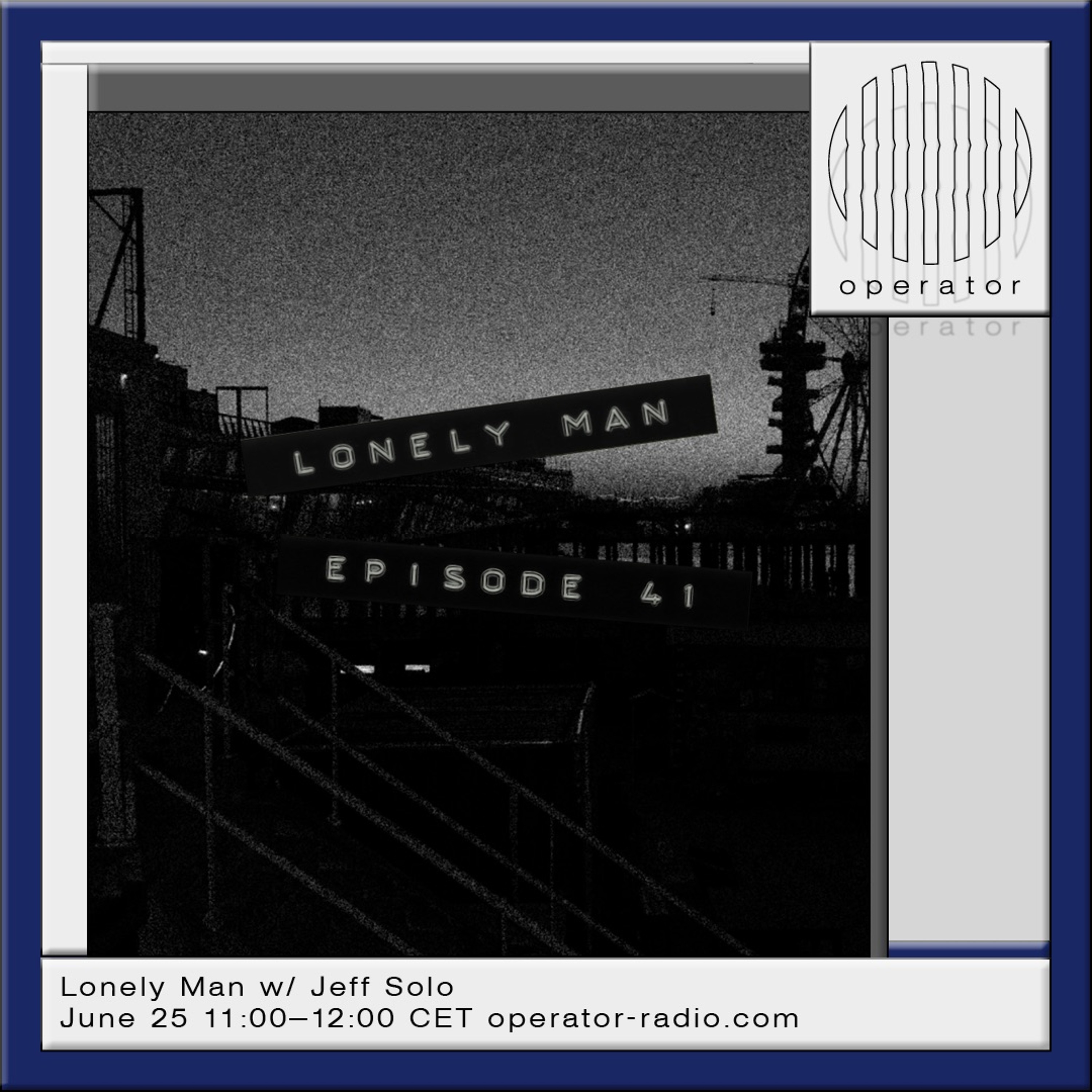 Lonely Man w/ Jeff Solo [41] - 25th June 2026 episode artwork