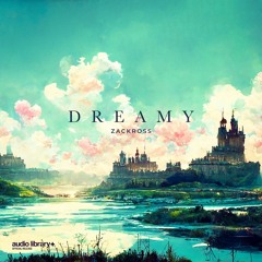 Dreamy — Zackross | Free Background Music | Audio Library Release