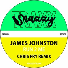JAMES JOHNSTON - RUN 2 ME (CHRIS FRY REMIX)