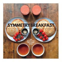 ⚡Read✔[PDF] SymmetryBreakfast: 100 Recipes for the Loving Cook