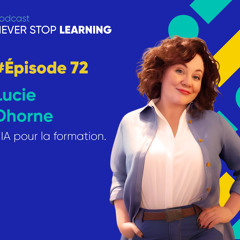 Episode 72 - Lucie Dhorne - L'IA pour la formation