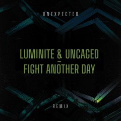 Luminite & Uncaged - Fight Another Day (Unexpected Remix)