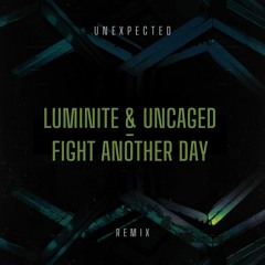 Luminite & Uncaged - Fight Another Day (Unexpected Uptempo Remix)