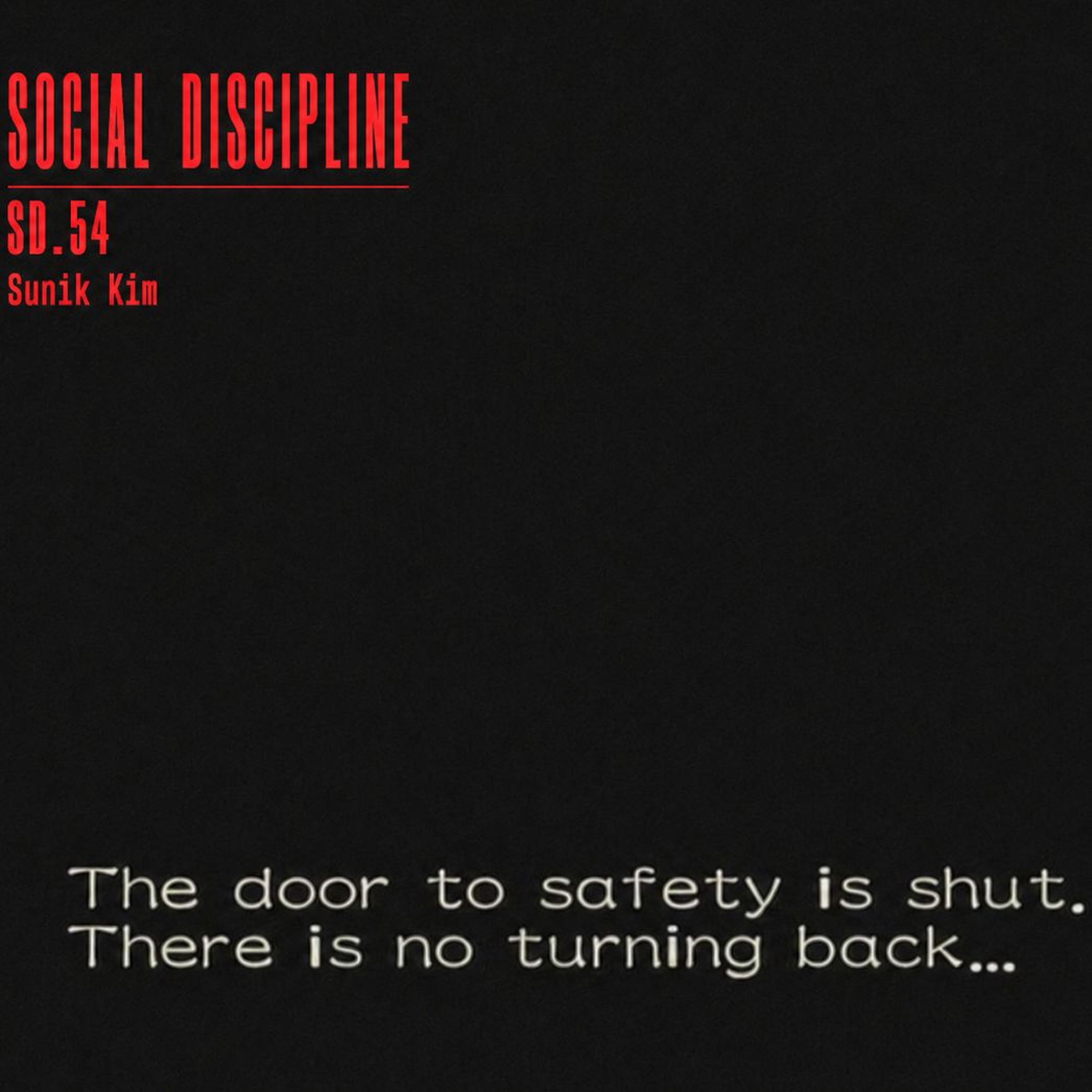 SD54 Sunik Kim "No Exit but Revolution"
