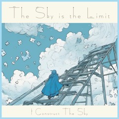 I Construct The Sky - The Sky Is The Limit