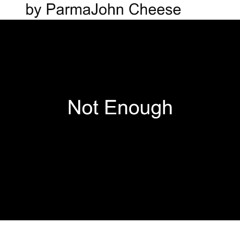 Not Enough